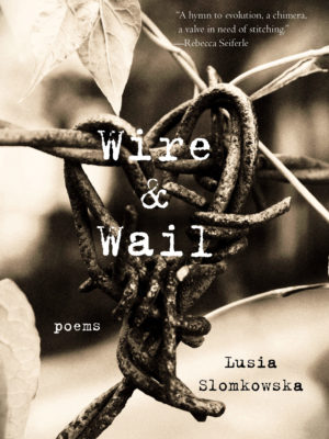 Wire & Wail by Lusia Slomkowska